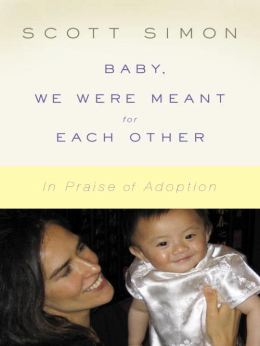 Détails du titre pour Baby, We Were Meant for Each Other par Scott Simon - Disponible